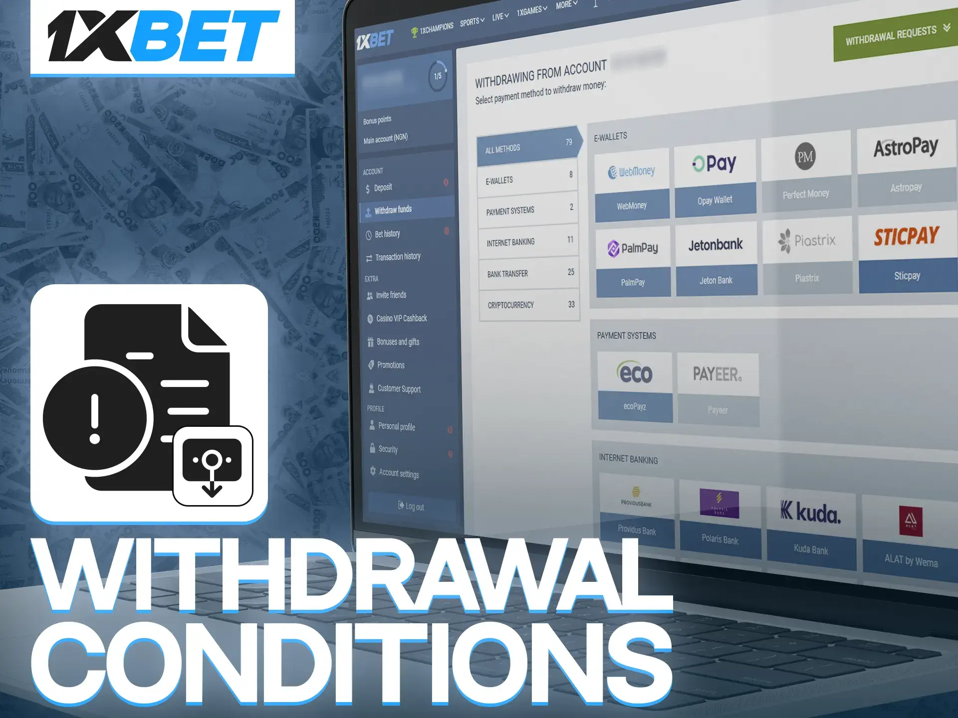 Familiarize yourself with the basic 1xBet terms and conditions required to make a withdrawal.